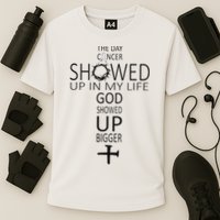 The Day Cancer Showed Up In My Life God Showed Up Bigger Performance Shirt