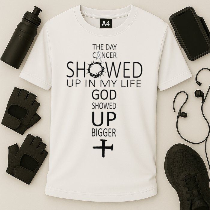 The Day Cancer Showed Up In My Life God Showed Up Bigger Performance Shirt