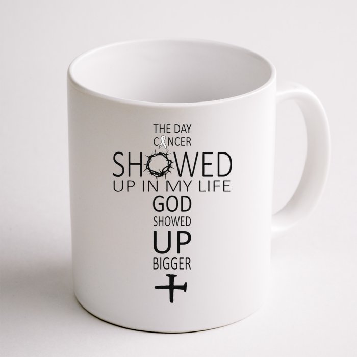 The Day Cancer Showed Up In My Life God Showed Up Bigger Mug