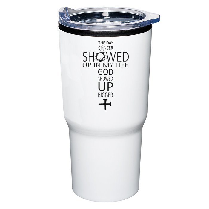 The Day Cancer Showed Up In My Life God Showed Up Bigger Tumbler