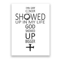 The Day Cancer Showed Up In My Life God Showed Up Bigger Poster