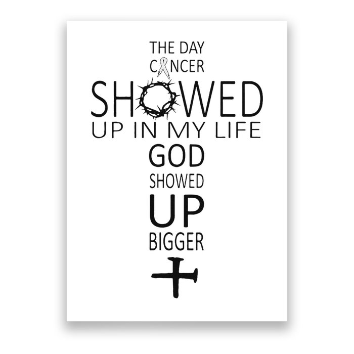 The Day Cancer Showed Up In My Life God Showed Up Bigger Poster
