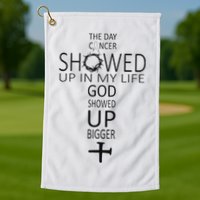 The Day Cancer Showed Up In My Life God Showed Up Bigger Golf Towel