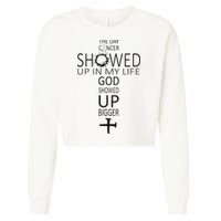 The Day Cancer Showed Up In My Life God Showed Up Bigger Cropped Pullover Crew