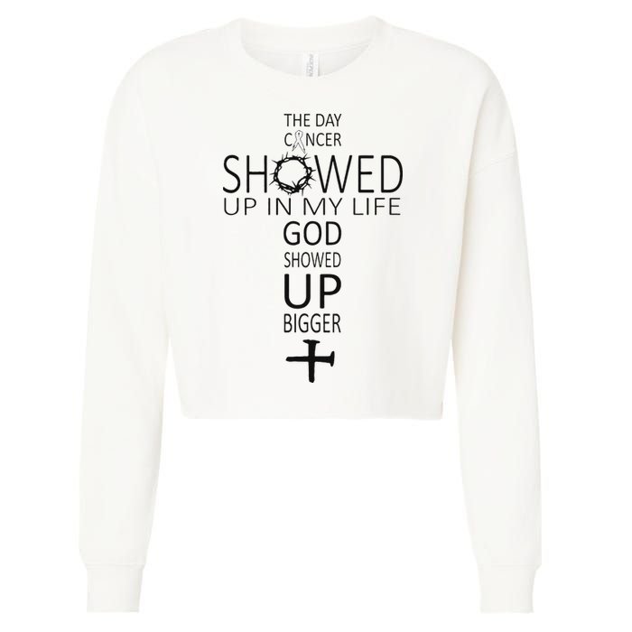 The Day Cancer Showed Up In My Life God Showed Up Bigger Cropped Pullover Crew