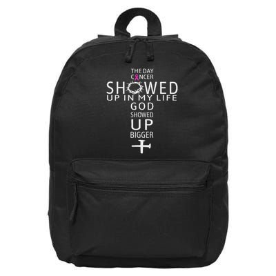 The Day Cancer Showed Up In My Life God Showed Up Bigger 16 in Basic Backpack