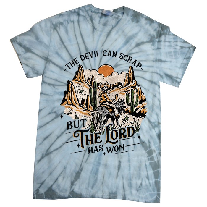 The Devil Can Scrap But The Lord Has Won Country Music Tie-Dye T-Shirt
