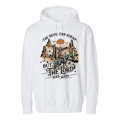 The Devil Can Scrap But The Lord Has Won Country Music Garment-Dyed Fleece Hoodie