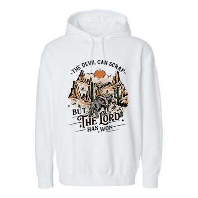 The Devil Can Scrap But The Lord Has Won Country Music Garment-Dyed Fleece Hoodie