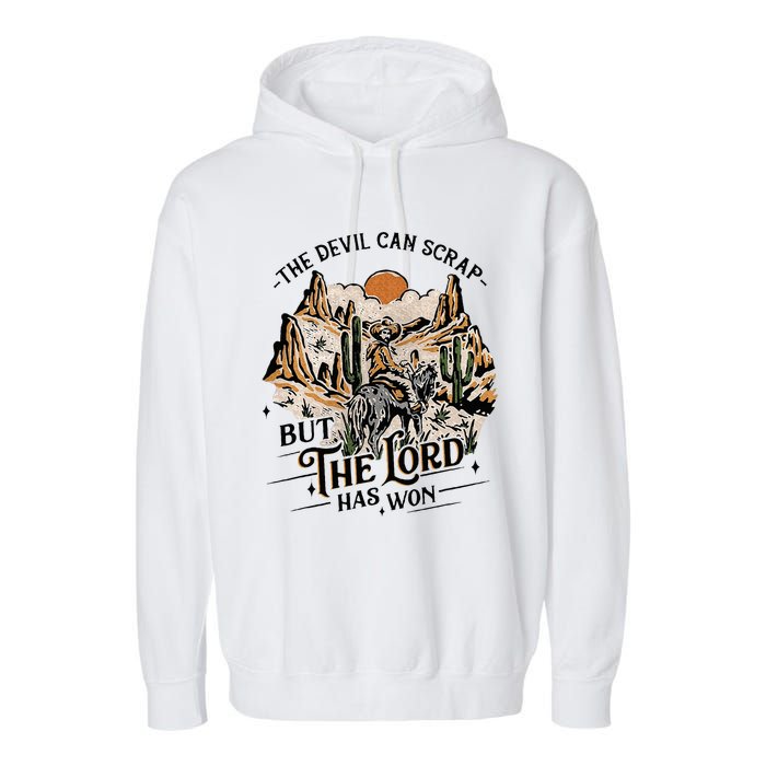 The Devil Can Scrap But The Lord Has Won Country Music Garment-Dyed Fleece Hoodie