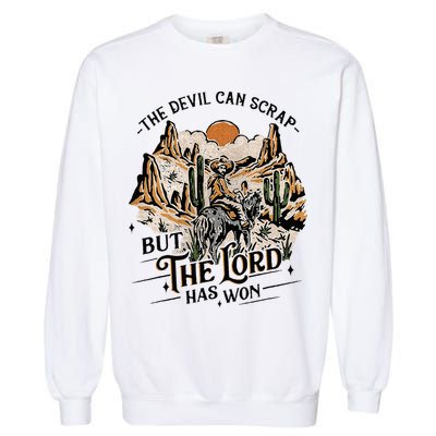 The Devil Can Scrap But The Lord Has Won Country Music Garment-Dyed Sweatshirt