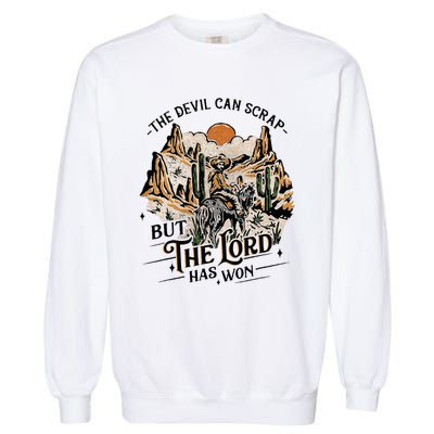 The Devil Can Scrap But The Lord Has Won Country Music Garment-Dyed Sweatshirt