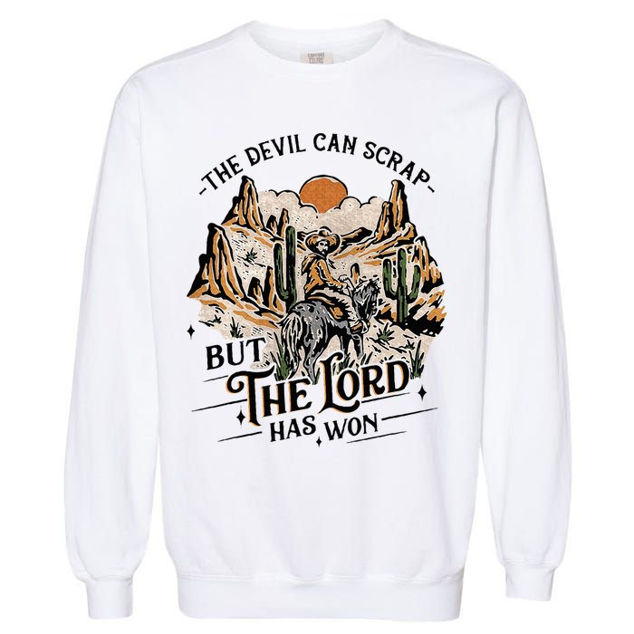 The Devil Can Scrap But The Lord Has Won Country Music Garment-Dyed Sweatshirt
