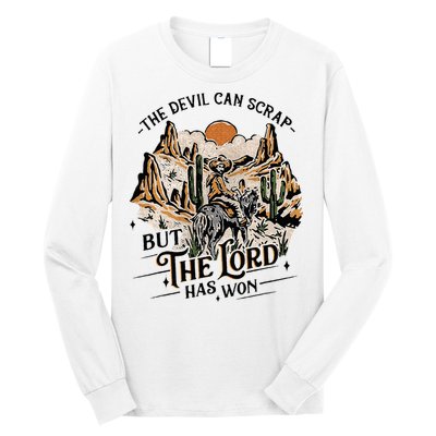 The Devil Can Scrap But The Lord Has Won Country Music Long Sleeve Shirt