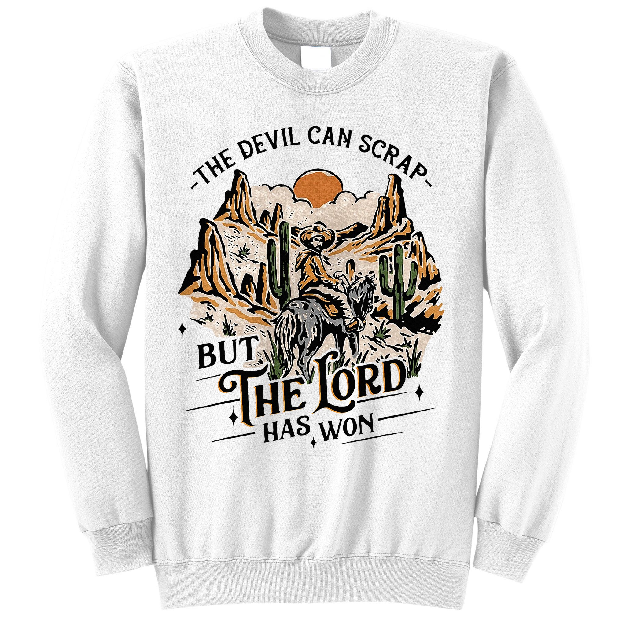 The Devil Can Scrap But The Lord Has Won Country Music Sweatshirt