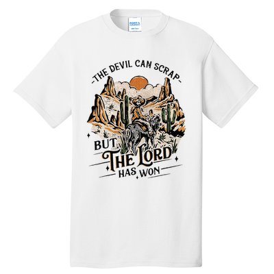 The Devil Can Scrap But The Lord Has Won Country Music Tall T-Shirt