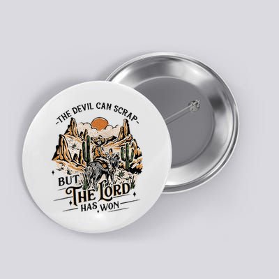 The Devil Can Scrap But The Lord Has Won Country Music Button