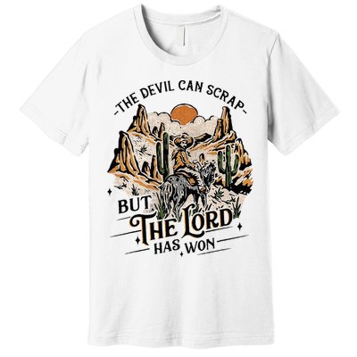 The Devil Can Scrap But The Lord Has Won Country Music Premium T-Shirt
