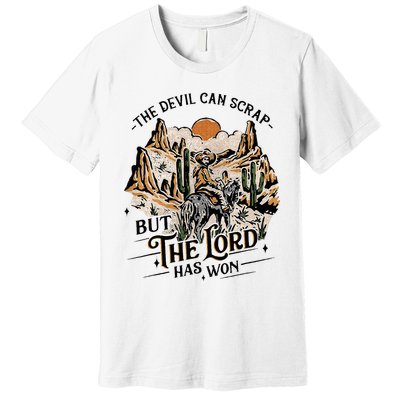 The Devil Can Scrap But The Lord Has Won Country Music Premium T-Shirt