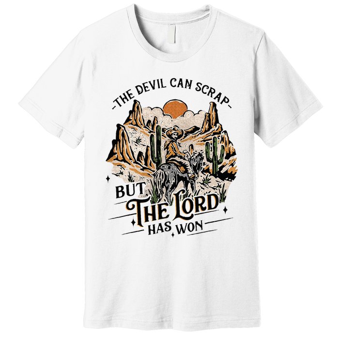 The Devil Can Scrap But The Lord Has Won Country Music Premium T-Shirt