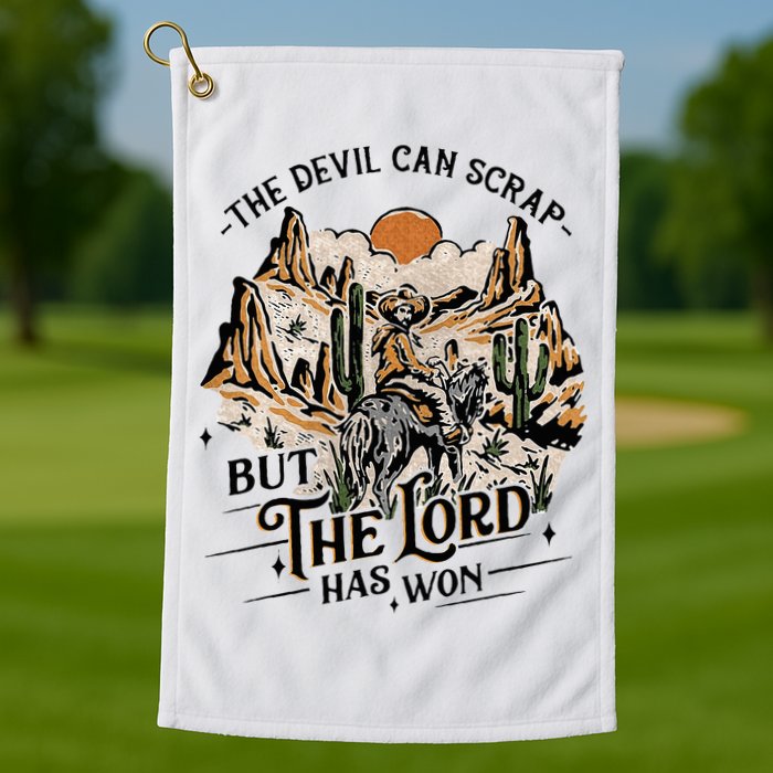 The Devil Can Scrap But The Lord Has Won Country Music Golf Towel