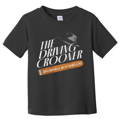 The Driving Crooner I Think You Should Leave  Toddler T-Shirt