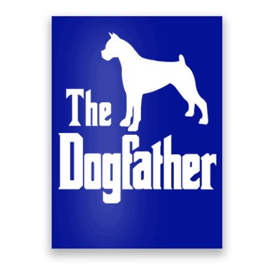 The Dogfather Cute Gift Funny Dog Gift Funny Boxer Dog Great Gift Poster