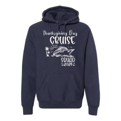 Thanksgiving Day Cruise Squad 2024 Holiday Cruise Family Matching Family Cruise Premium Hoodie