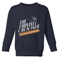 The Driving Crooner I Think You Should Leave Toddler Sweatshirt