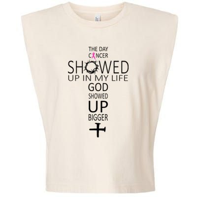 The Day Cancer Showed Up In My Life God Showed Up Bigger Garment-Dyed Women's Muscle Tee