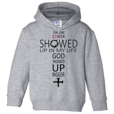 The Day Cancer Showed Up In My Life God Showed Up Bigger Toddler Hoodie