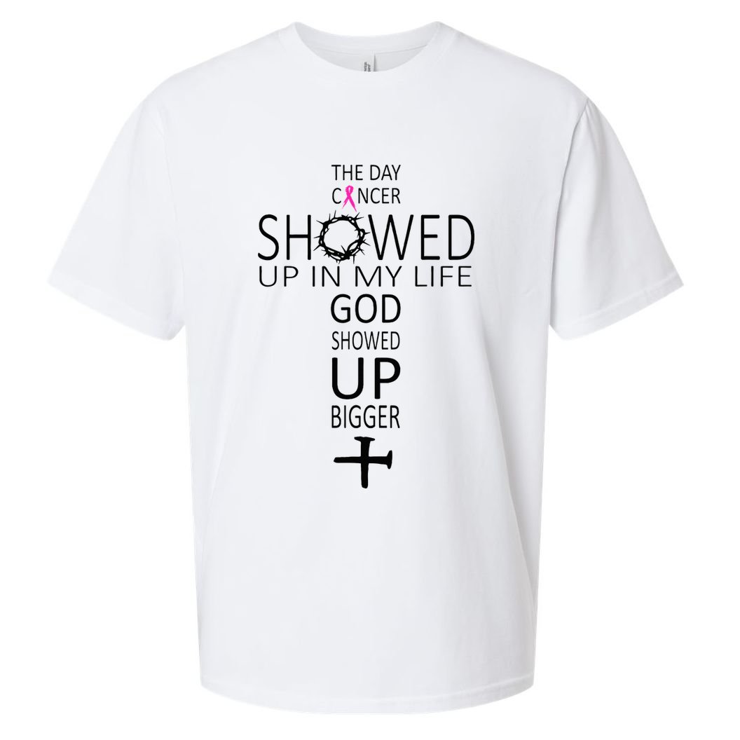 The Day Cancer Showed Up In My Life God Showed Up Bigger Sueded Cloud Jersey T-Shirt