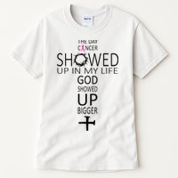 The Day Cancer Showed Up In My Life God Showed Up Bigger Tall T-Shirt