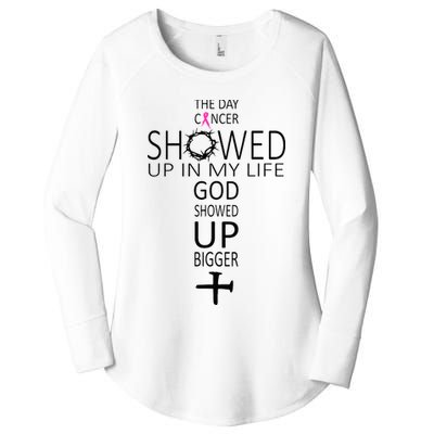 The Day Cancer Showed Up In My Life God Showed Up Bigger Women's Perfect Tri Tunic Long Sleeve Shirt