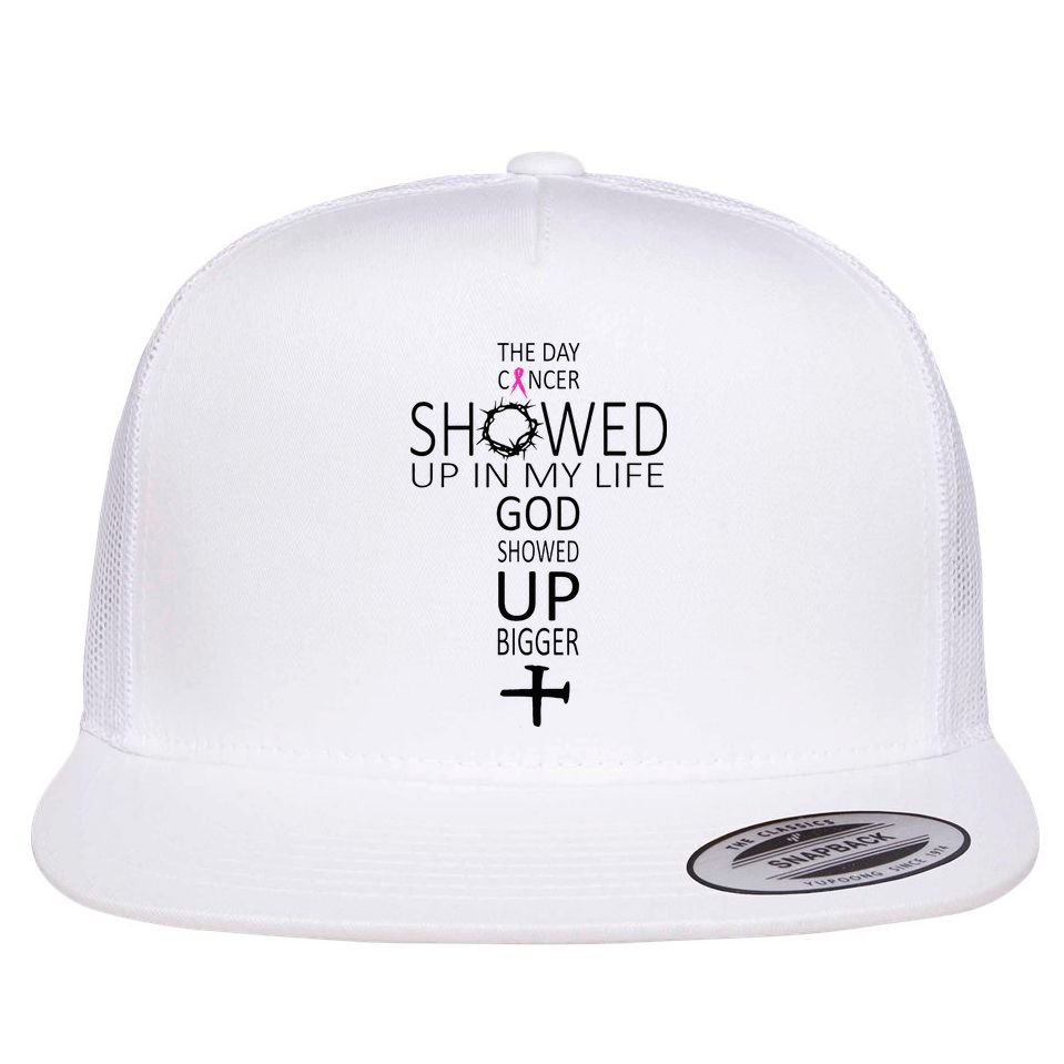 The Day Cancer Showed Up In My Life God Showed Up Bigger Flat Bill Trucker Hat