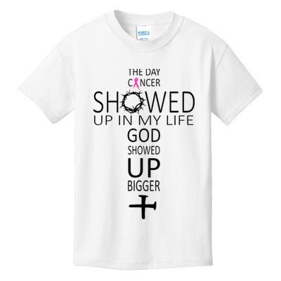 The Day Cancer Showed Up In My Life God Showed Up Bigger Kids T-Shirt