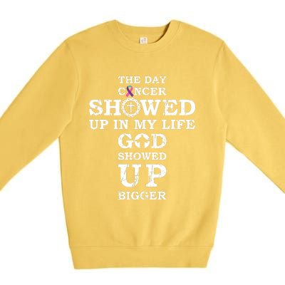 The Day Cancer Showed Up In My Life God Showed Up Bigger Premium Crewneck Sweatshirt