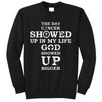 The Day Cancer Showed Up In My Life God Showed Up Bigger Sweatshirt