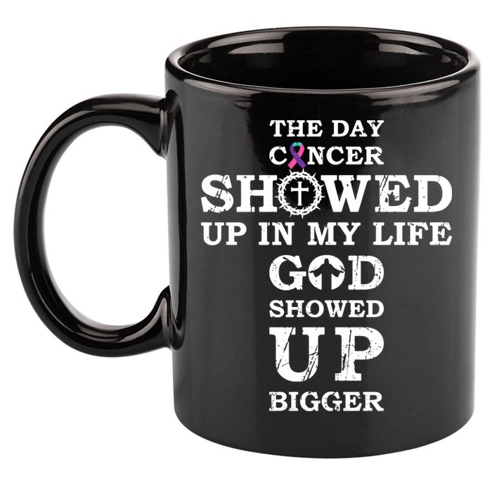 The Day Cancer Showed Up In My Life God Showed Up Bigger 11oz C Handle Ceramic Mug