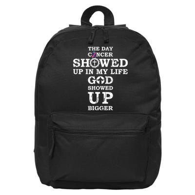 The Day Cancer Showed Up In My Life God Showed Up Bigger 16 in Basic Backpack
