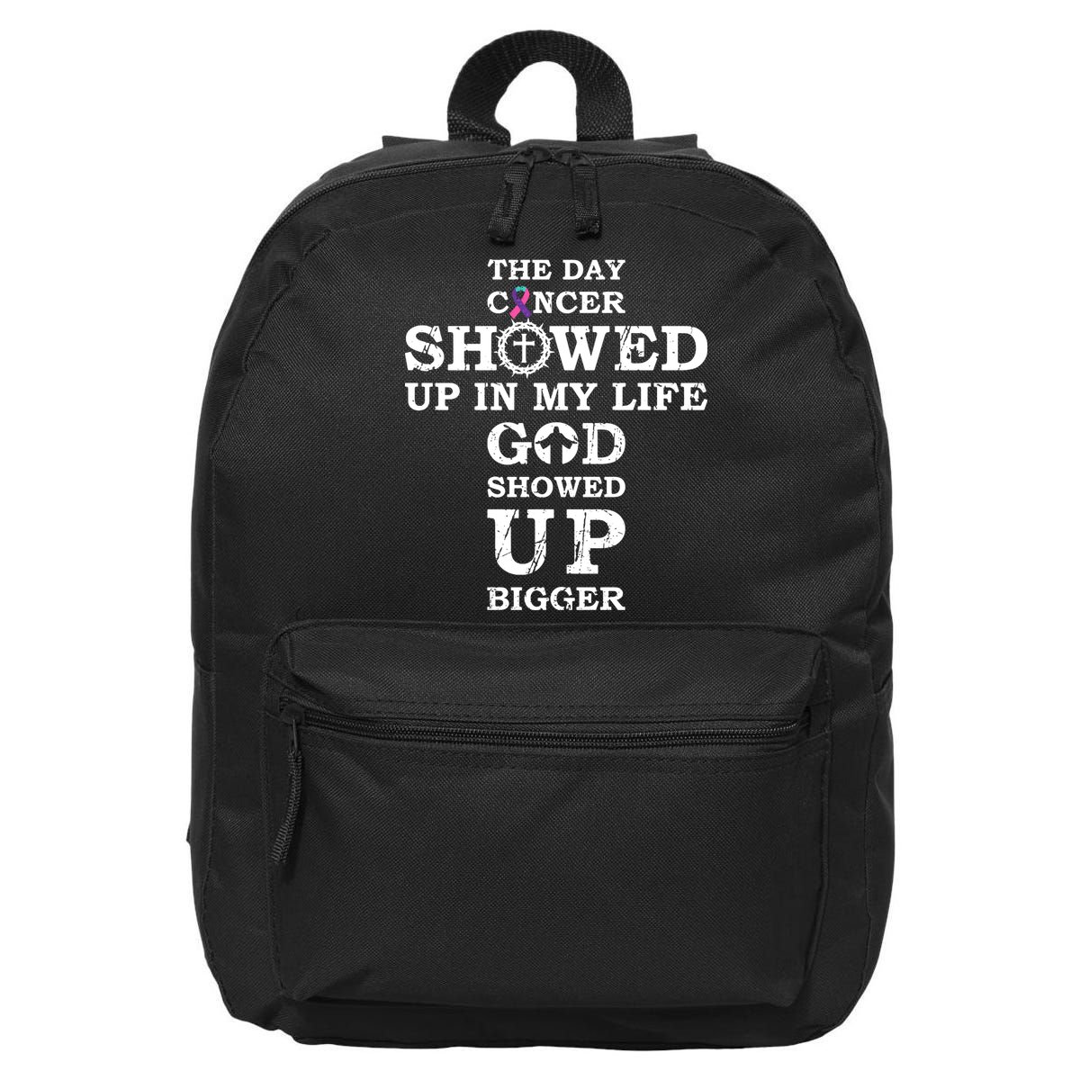 The Day Cancer Showed Up In My Life God Showed Up Bigger 16 in Basic Backpack
