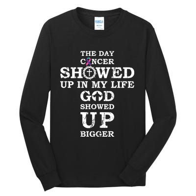 The Day Cancer Showed Up In My Life God Showed Up Bigger Tall Long Sleeve T-Shirt