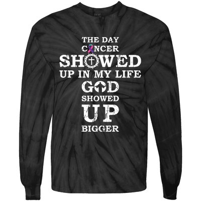 The Day Cancer Showed Up In My Life God Showed Up Bigger Tie-Dye Long Sleeve Shirt