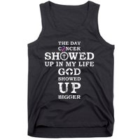 The Day Cancer Showed Up In My Life God Showed Up Bigger Tank Top