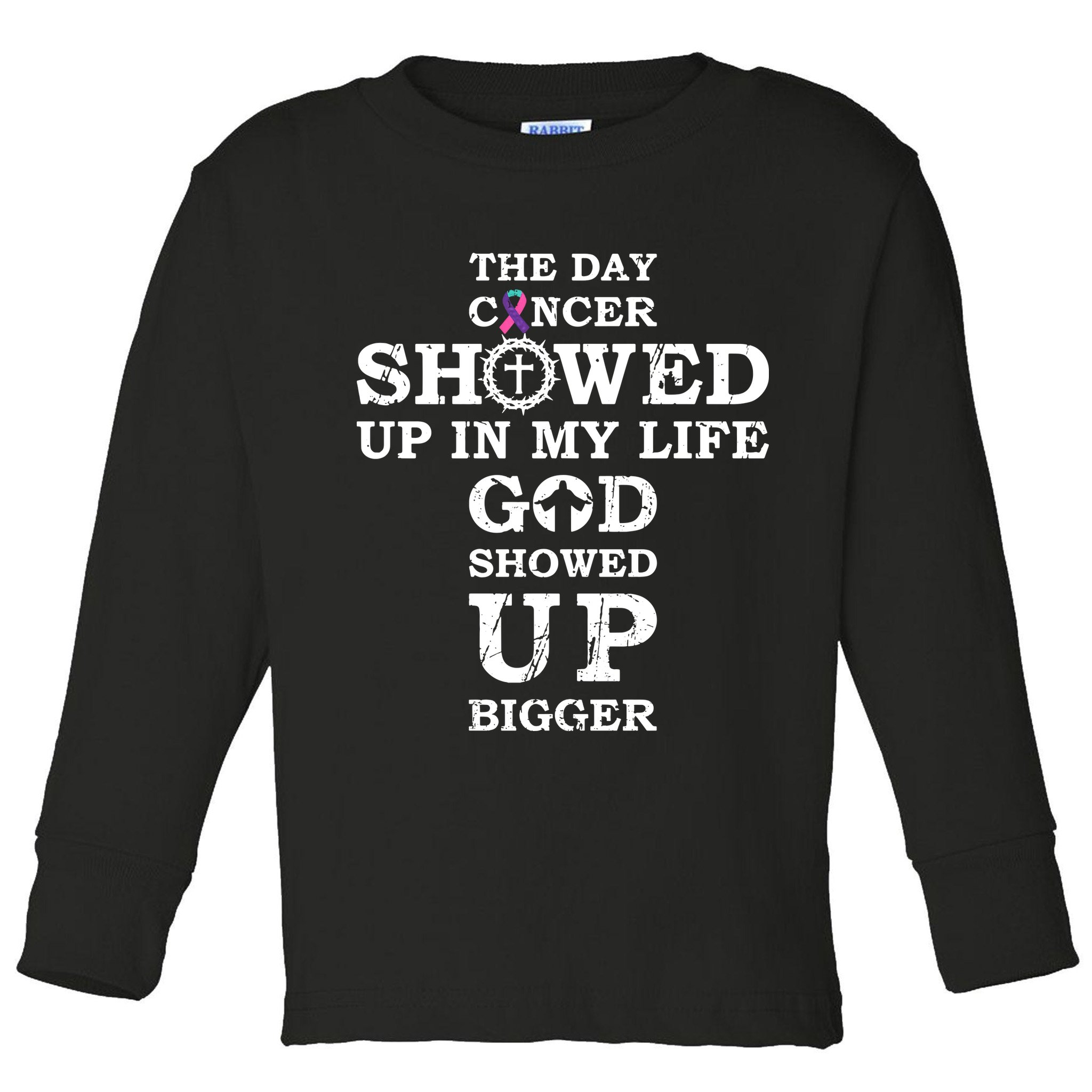 The Day Cancer Showed Up In My Life God Showed Up Bigger Toddler Long Sleeve Shirt