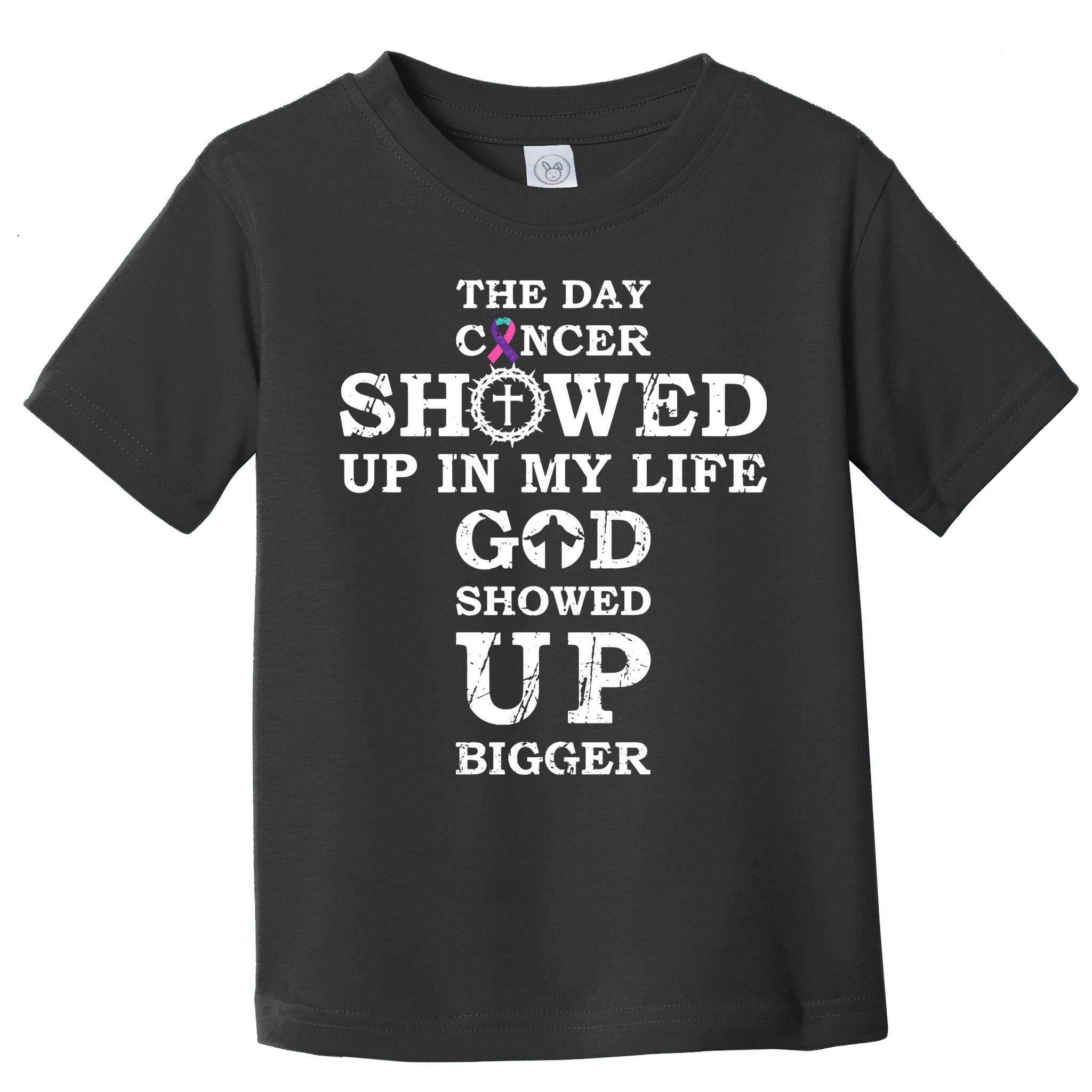 The Day Cancer Showed Up In My Life God Showed Up Bigger Toddler T-Shirt