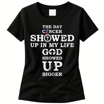 The Day Cancer Showed Up In My Life God Showed Up Bigger Womens T-Shirt