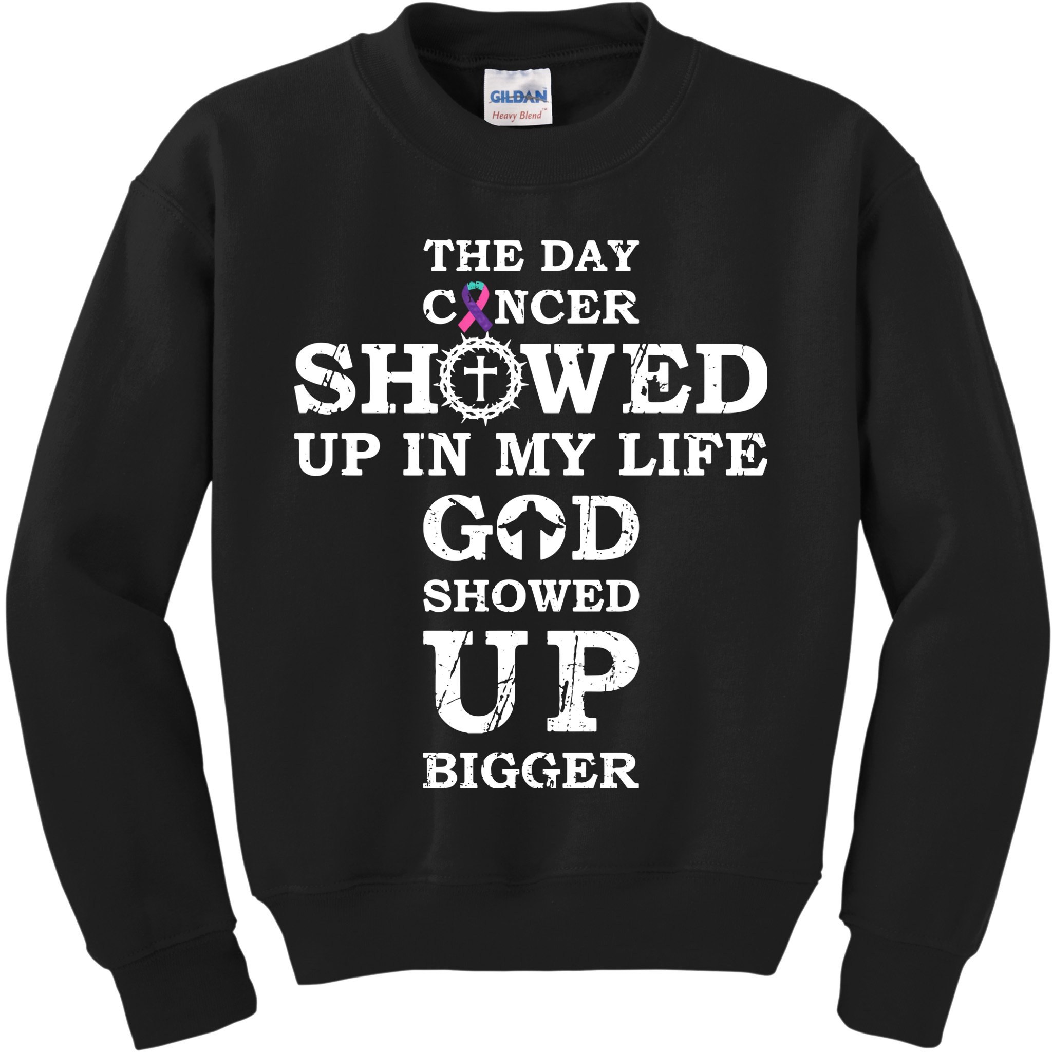 The Day Cancer Showed Up In My Life God Showed Up Bigger Kids Sweatshirt