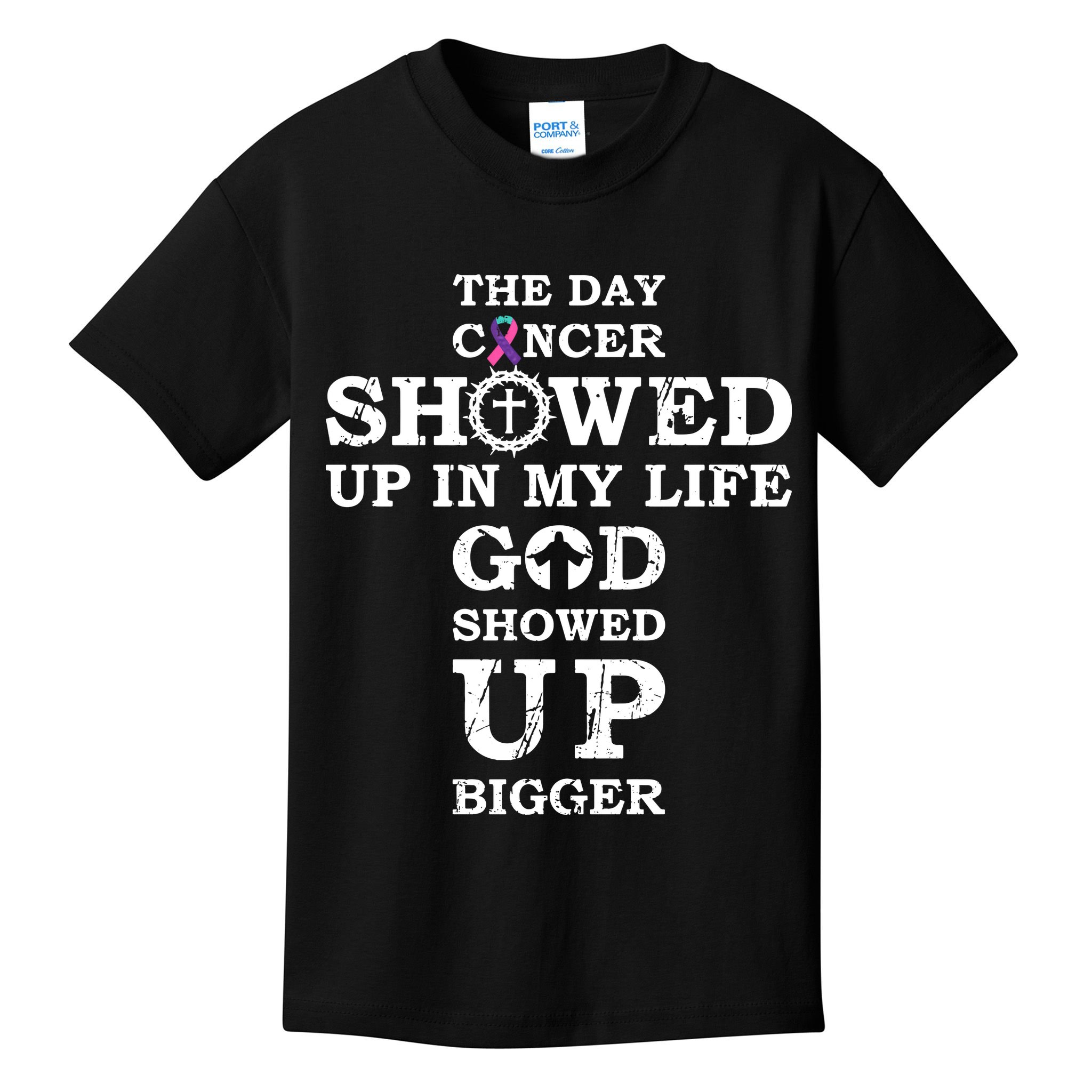 The Day Cancer Showed Up In My Life God Showed Up Bigger Kids T-Shirt