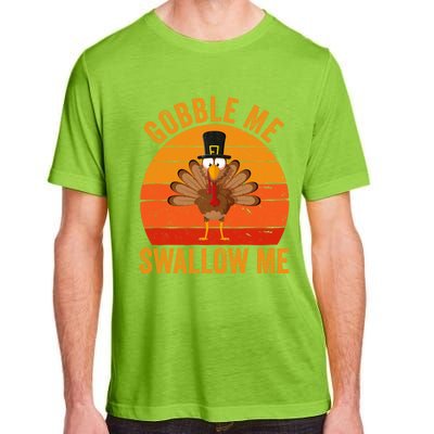 Turkey Day Cute Gift Gobble Me Swallow Me Thanksgiving Day Gift Adult ChromaSoft Performance T-Shirt